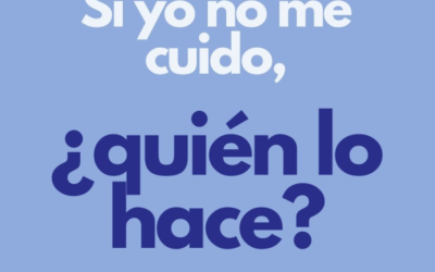 Si yo no me cuido, ¿Quién lo hace?