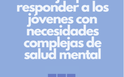 Consejos para responder a los jóvenes con necesidades complejas de salud mental