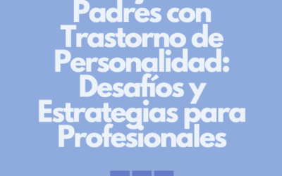 Desafíos en la Crianza para Padres con Trastorno de Personalidad